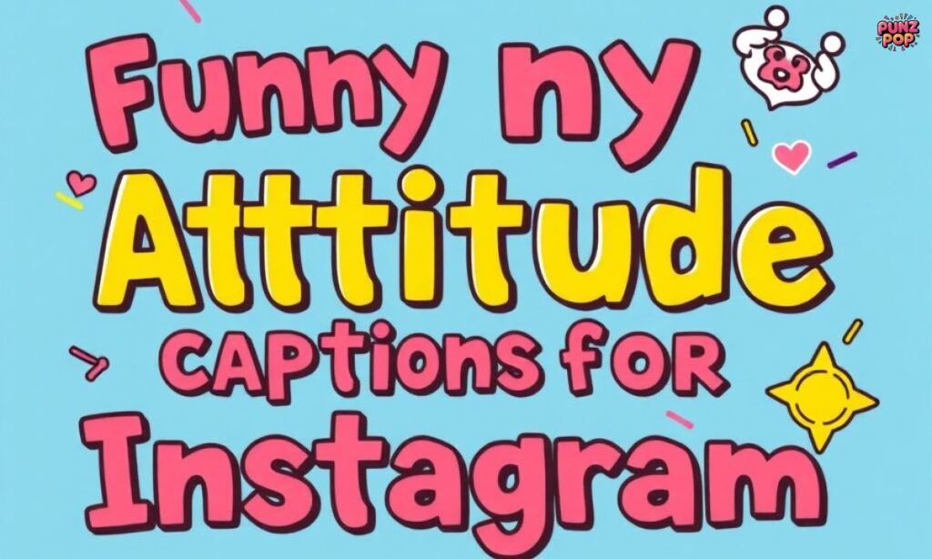 Funny Attitude Captions for Instagram