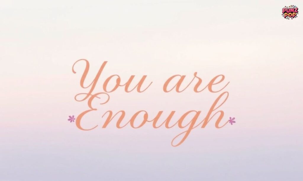 You Are Enough