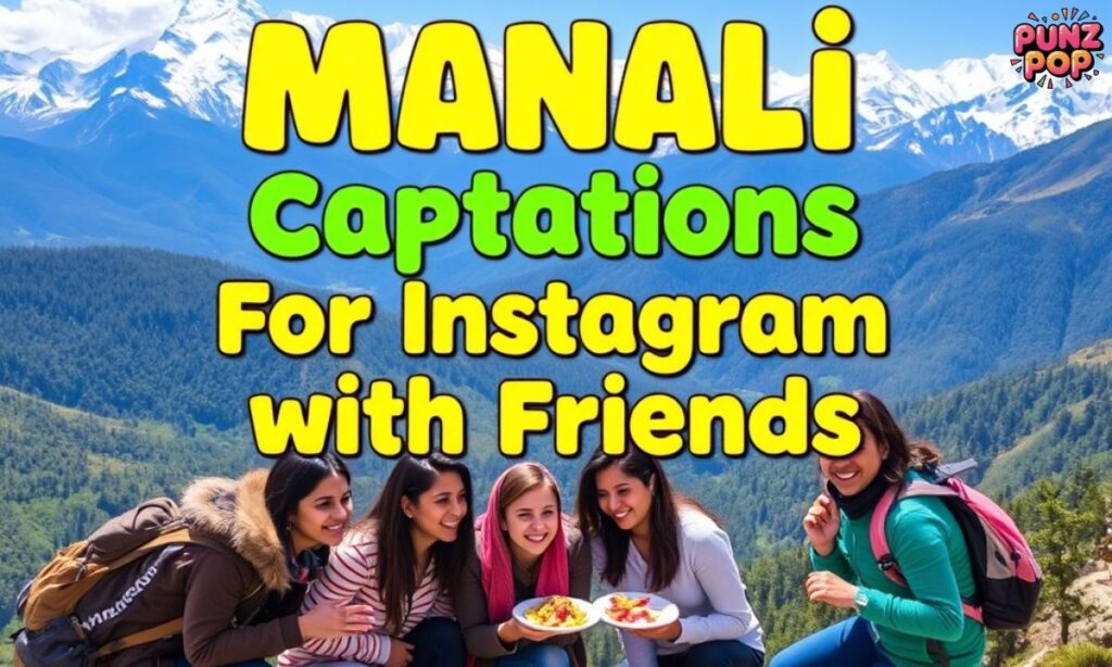 Manali Captions for Instagram with Friends
