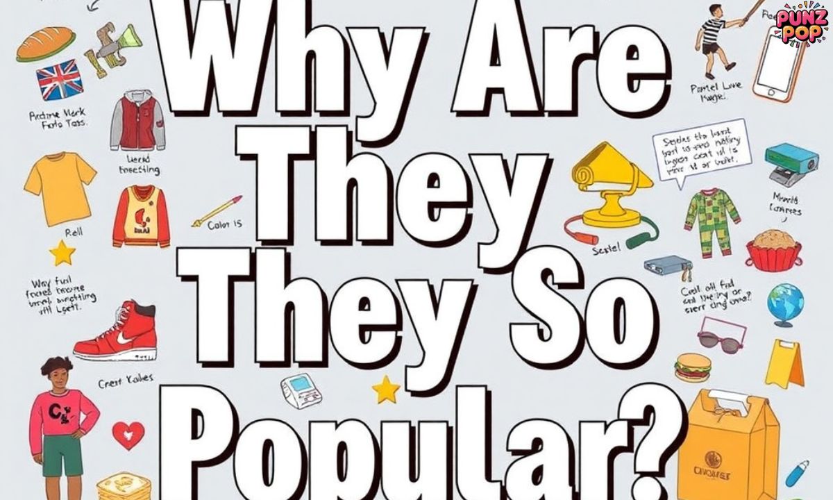 Why Are They So Popular